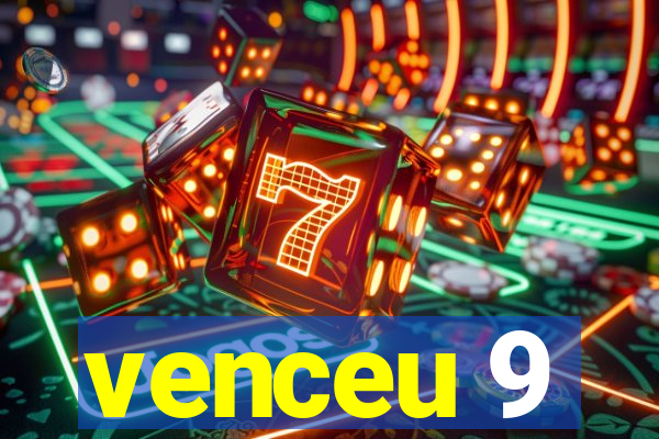 venceu 9